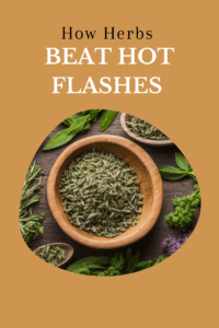 How Herbs Boost Digestion, Beat Hot Flashes, and Act as Nature 's Antibiotics!